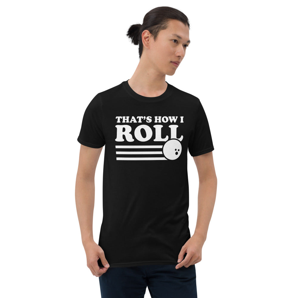 Bowling That's How I Roll Unisex T-Shirt