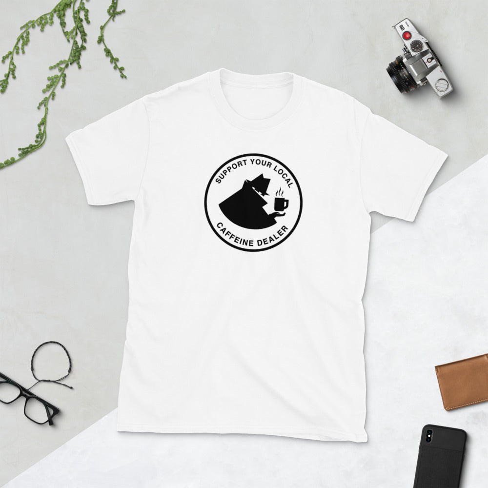 Support Your Local Caffeine Dealer - Coffee & Tea Unisex T-Shirt
