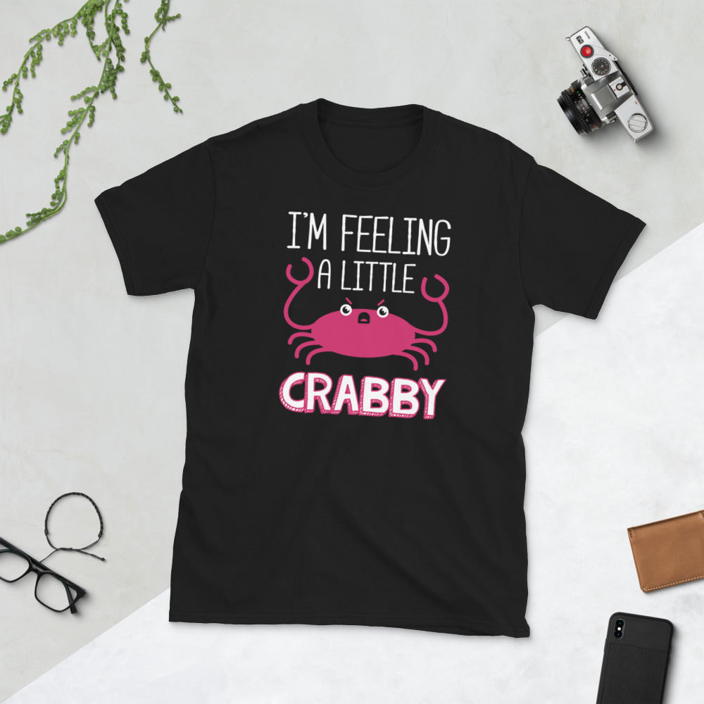 I'm Feeling A Little Crabby Unisex T-Shirt