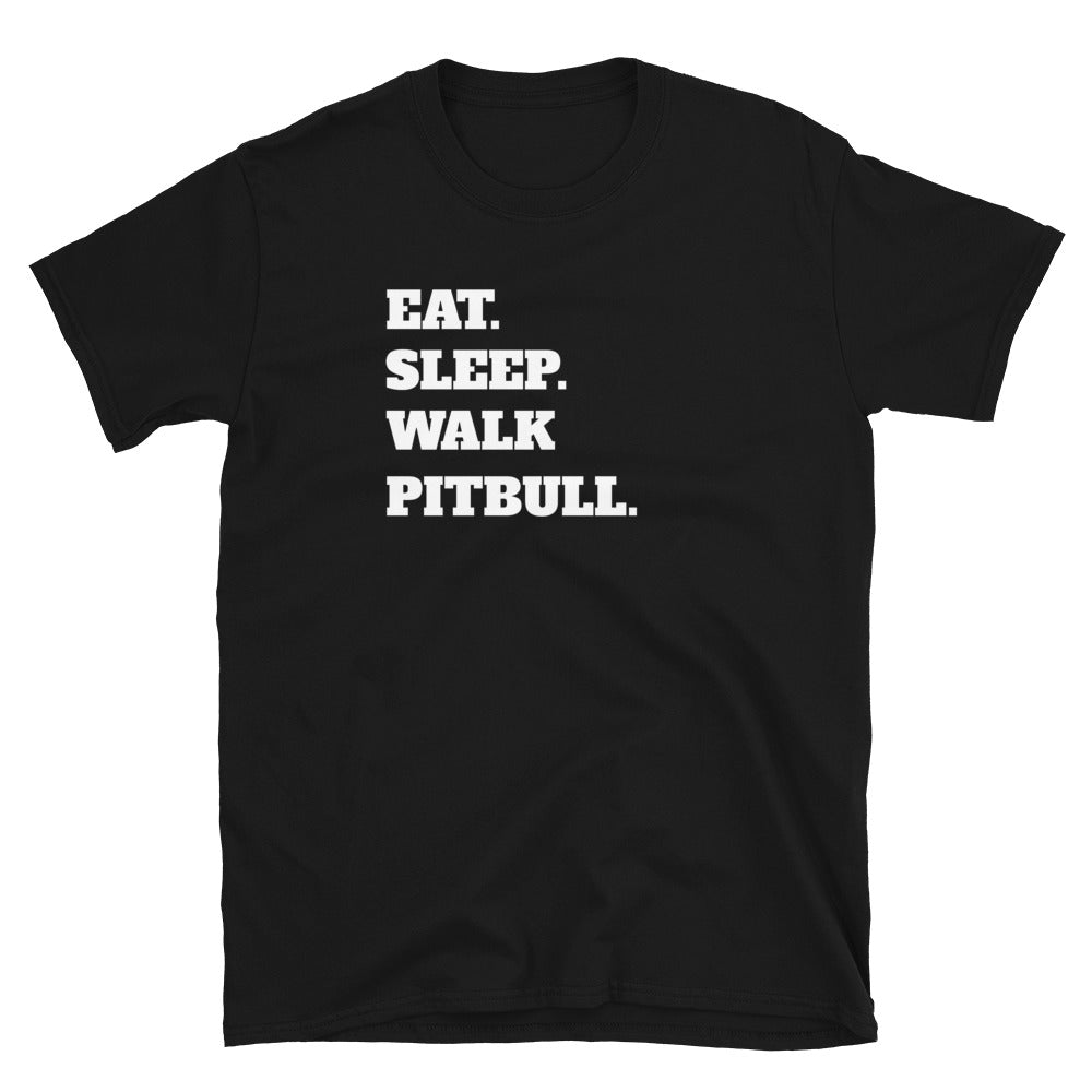 Eat Sleep Walk Pitbull - Pitbull Dog Pitbulls Dogs Unisex T-Shirt
