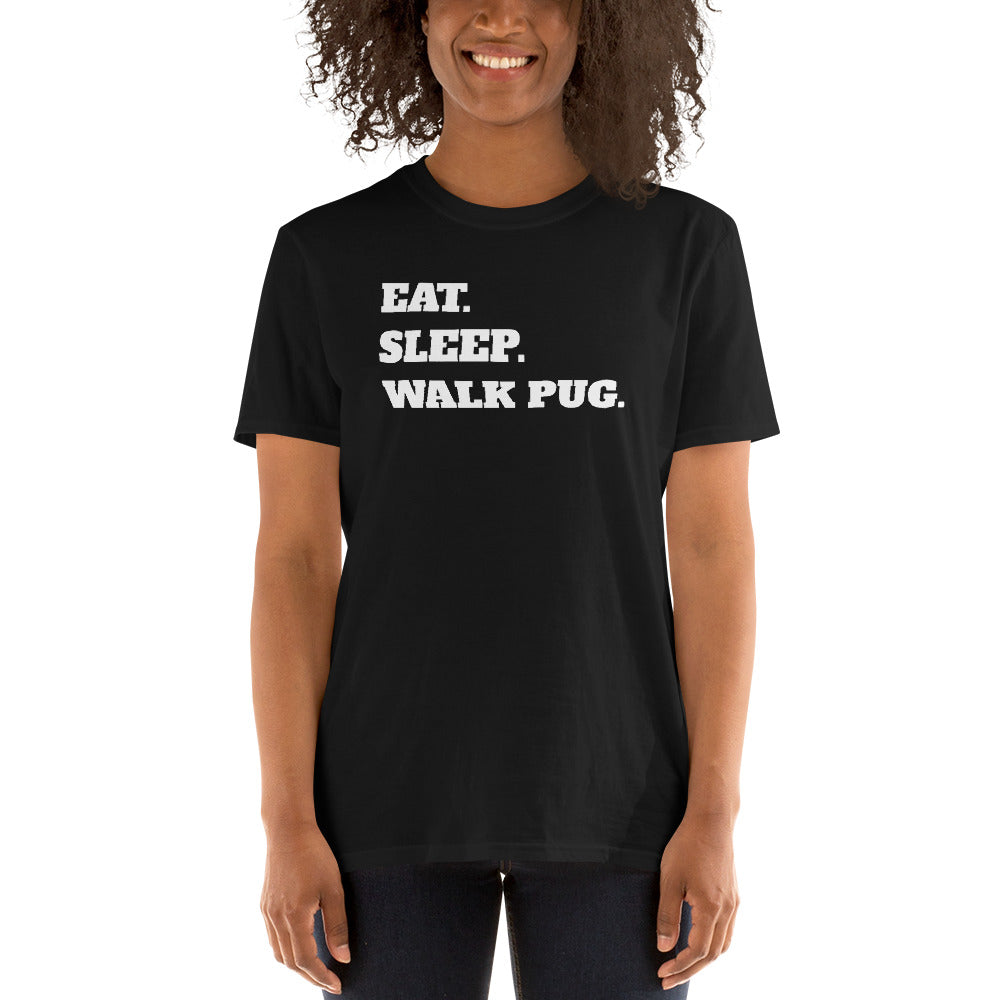 Eat Sleep Walk Pug - Pug Dog Pugs Dogs Unisex T-Shirt