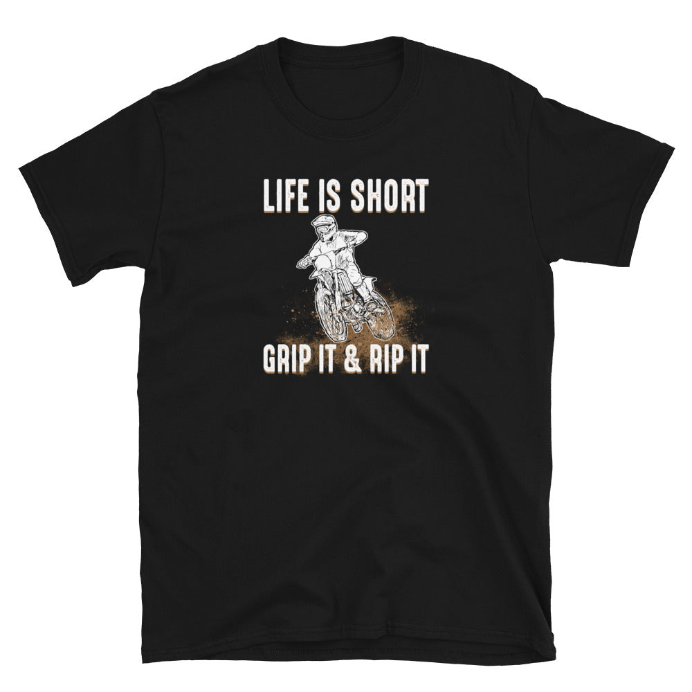 Life Is Short Grip It & Rip It - Motorbike Dirt Bike Unisex T-Shirt