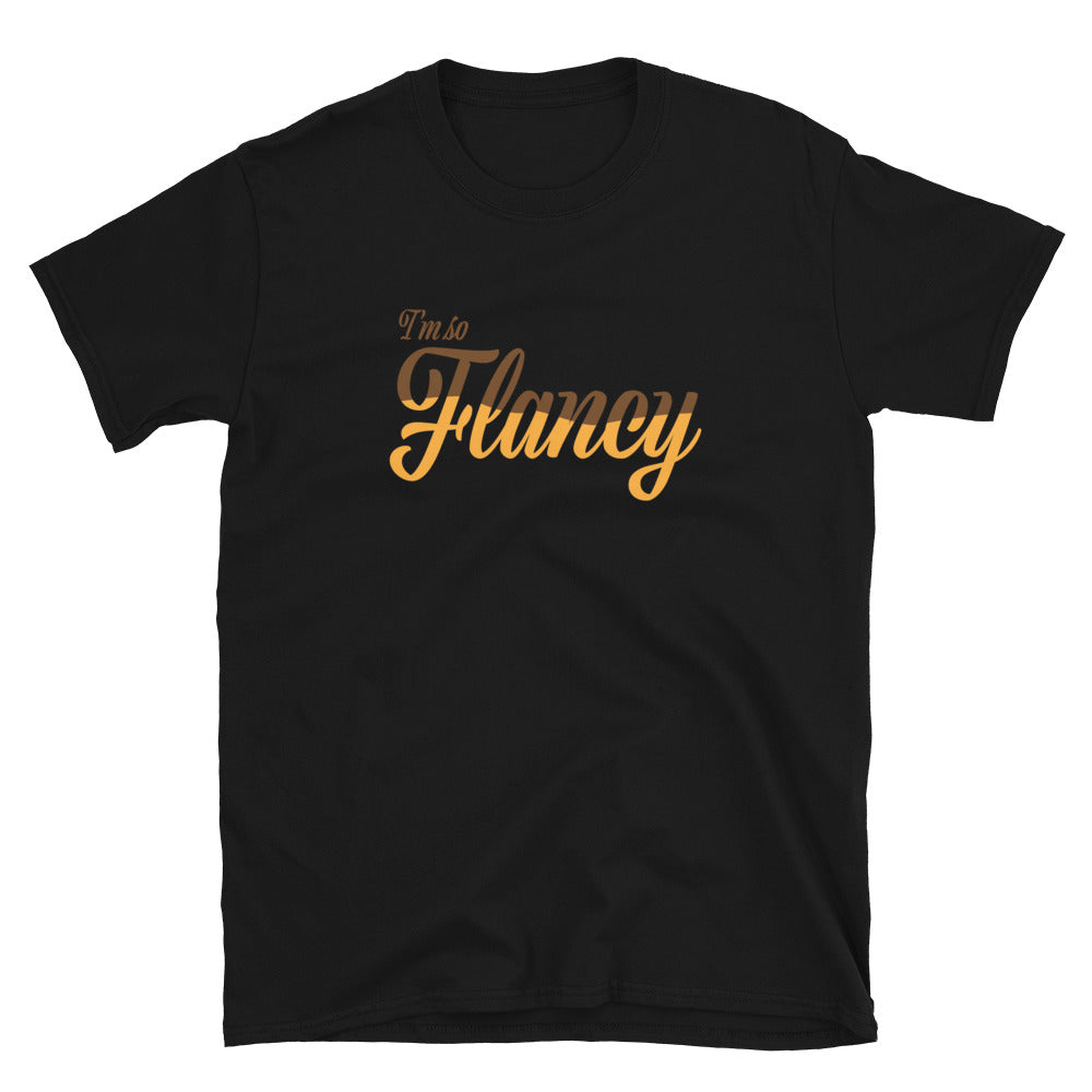 I'm So Flancy - Flan Unisex T-Shirt