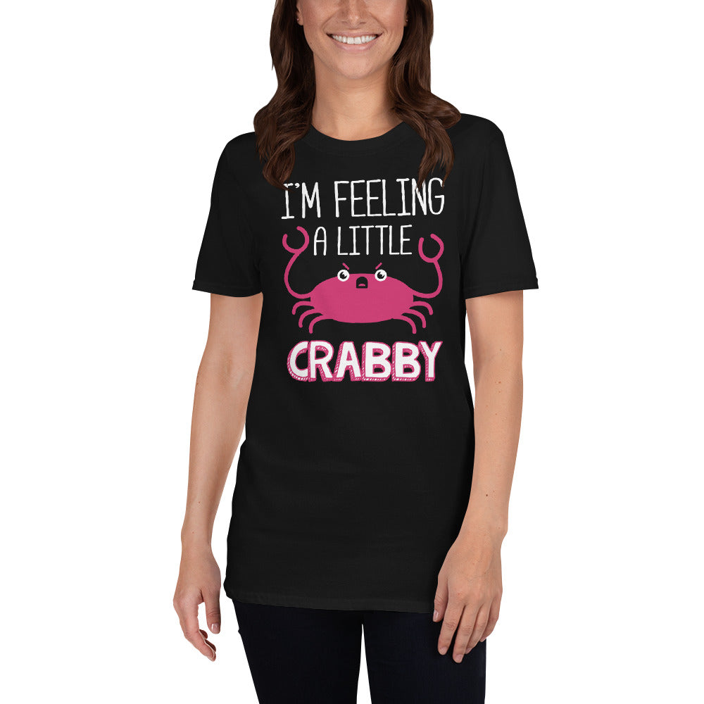 I'm Feeling A Little Crabby Unisex T-Shirt
