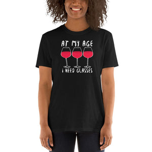 At My Age I Need Glasses - Wine Lover Unisex T-Shirt wine shirt, wine t shirts
