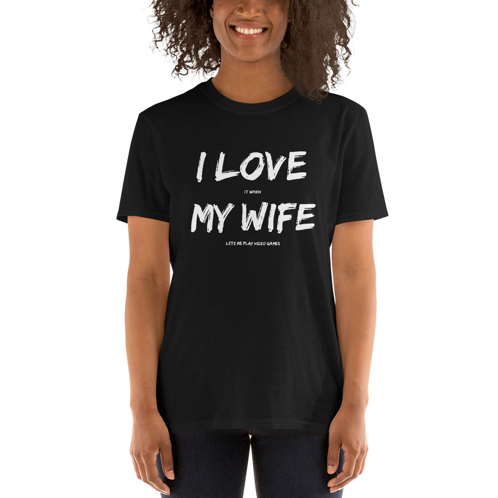 I Love It When My Wife Lets Me Play Video Games Unisex T-Shirt