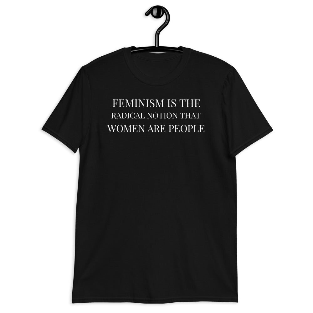 Feminism Is The Radical Notion That Women Are People Feminist T-Shirt