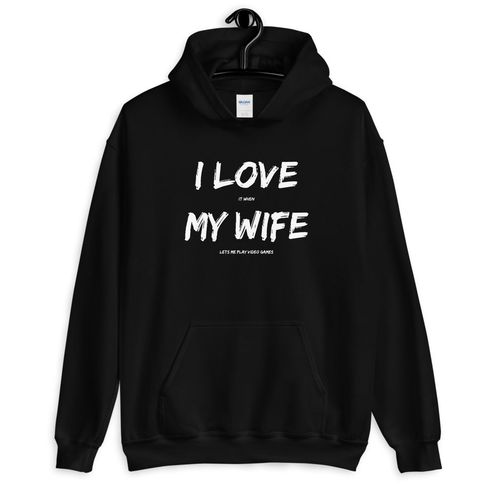 I Love It When My Wife Lets Me Play Video Games Unisex Hoodie