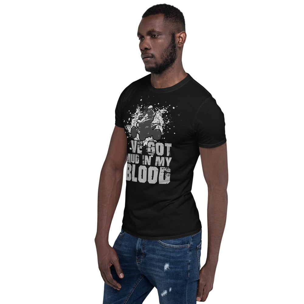 I've Got Mud In My Blood - Quad Bike Motorbike Unisex T-Shirt