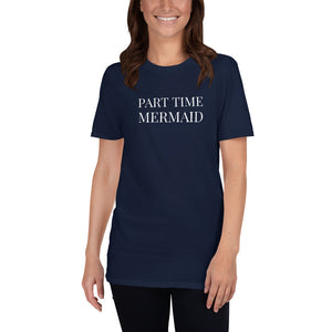 Part Time Mermaid Unisex T-Shirt mermaid shirt mermaids tshirt