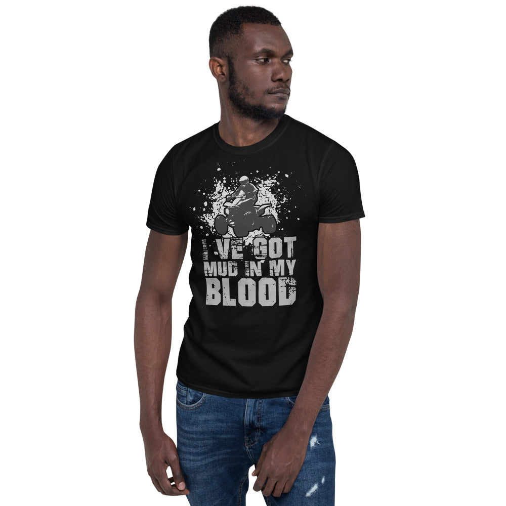 I've Got Mud In My Blood - Quad Bike Motorbike Unisex T-Shirt