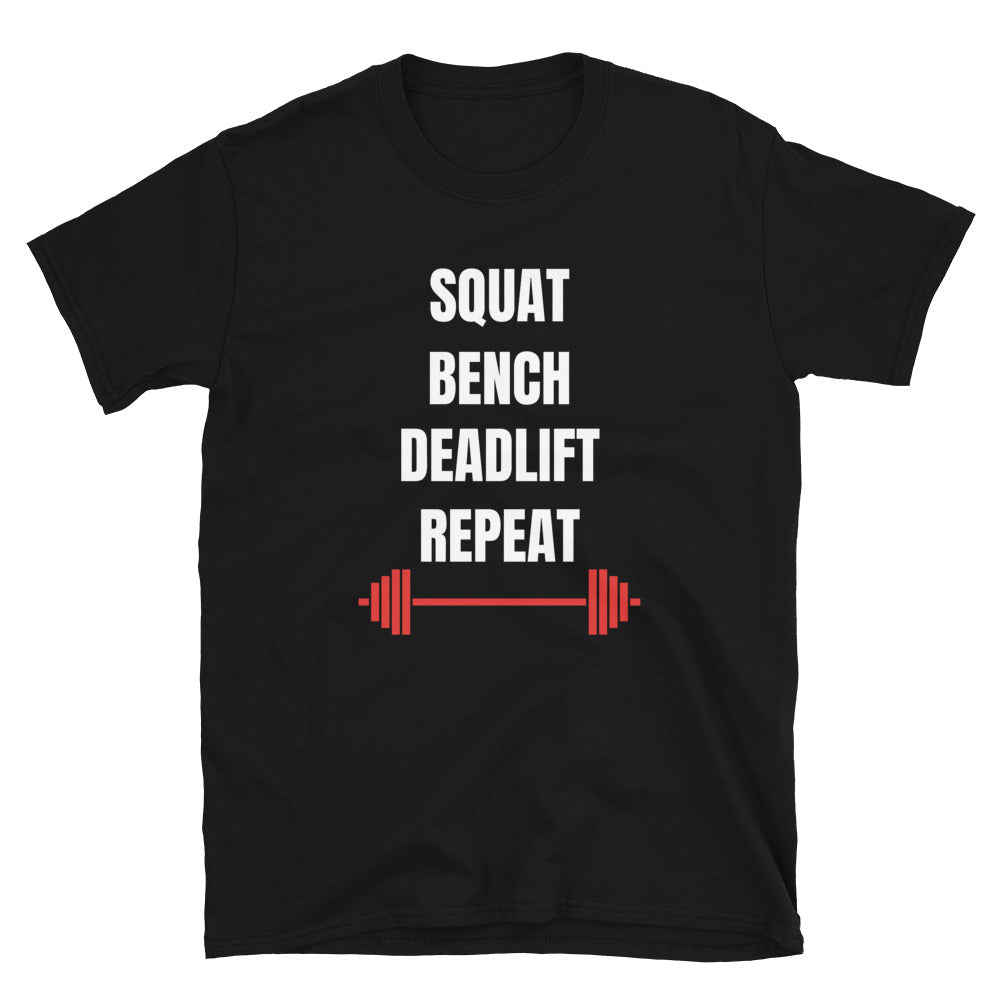 Squat Bench Deadlift Repeat - Gym Motivation Workout Unisex T-Shirt