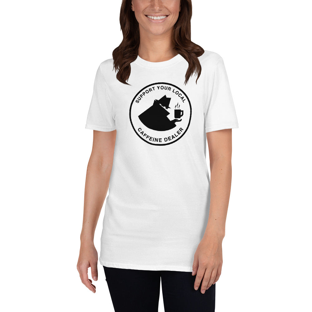Support Your Local Caffeine Dealer - Coffee & Tea Unisex T-Shirt