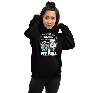 Whoever Said Diamonds Are A Girl's Best Friend Never Had A Pitbull Unisex Hoodie Whoever Said Diamonds Are A Girl's Best Friend Never Had A Pitbull Unisex Hoodie