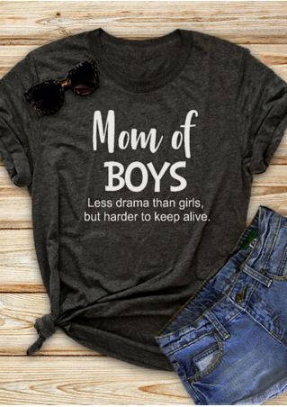 Mom Of Boys Less Drama Than Girls, But Harder To Keep Alive T-Shirt