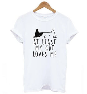At Least My Cat Loves Me Print T-Shirt At Least My Cat Loves Me Print T-Shirt