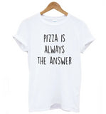 Pizza is Always the Answer Women's T-Shirt Pizza is Always the Answer Women's T-Shirt