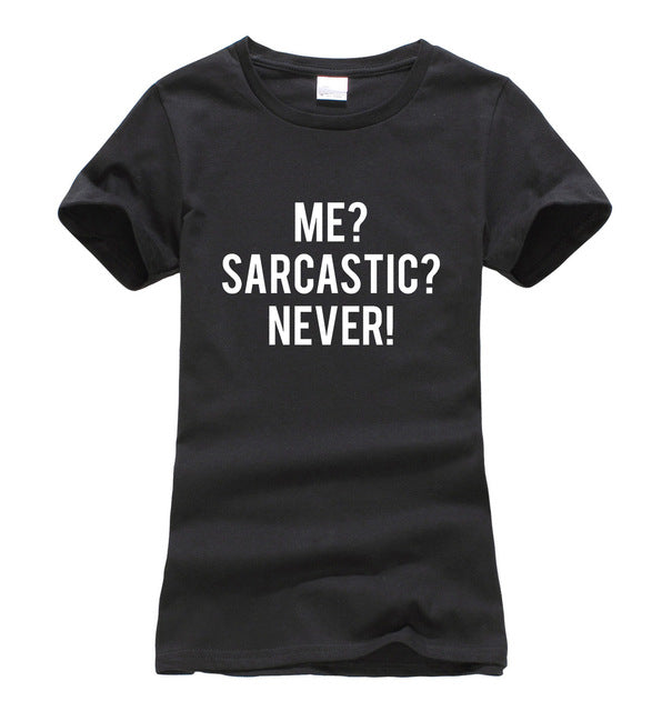 Me? Sarcastic? Never Sarcasm T-Shirt
