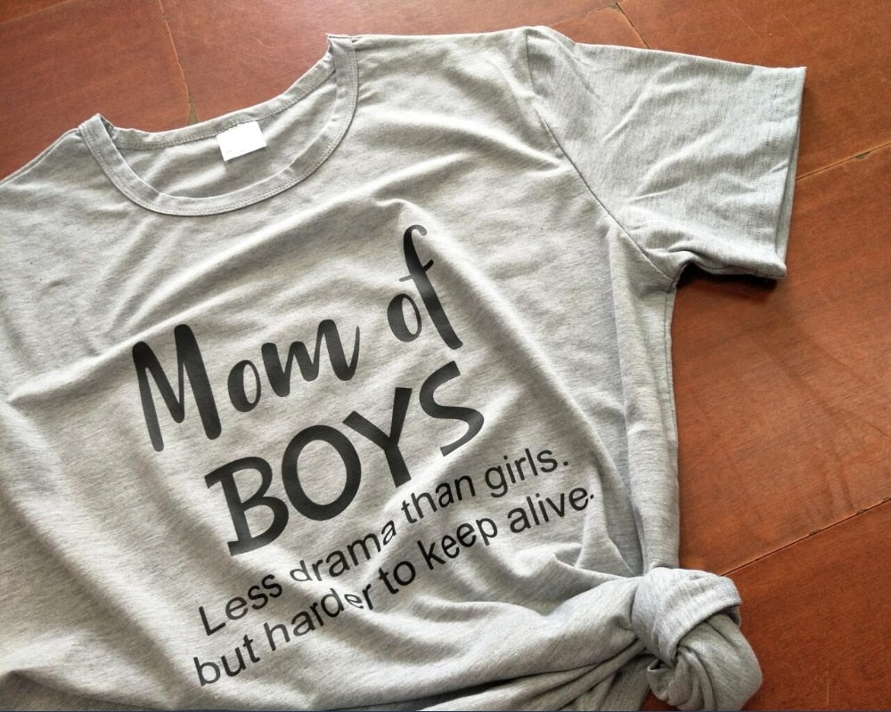 Mom Of Boys Less Drama Than Girls, But Harder To Keep Alive T-Shirt