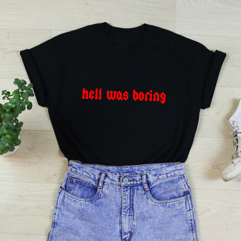 Hell Was Boring Womens T-Shirt