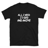 All I Need Is God And Anime Unisex T-Shirt All I Need Is God And Anime Unisex T-Shirt
