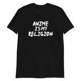 Anime Is My Religion Unisex T-Shirt Anime Is My Religion Unisex T-Shirt