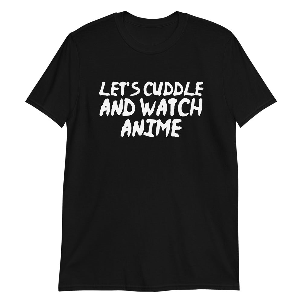 Let's Cuddle and Watch Anime Unisex T-Shirt