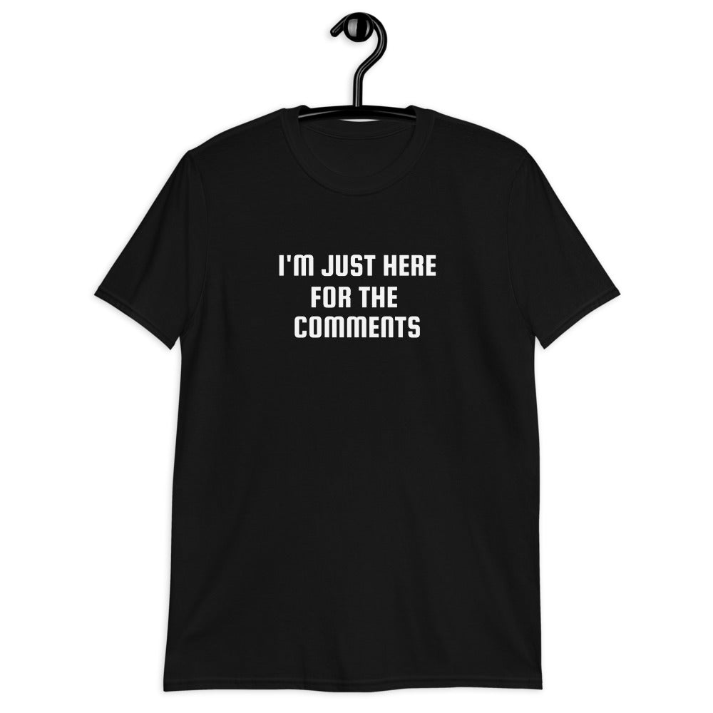 I'm Just Here For The Comments Unisex T-Shirt
