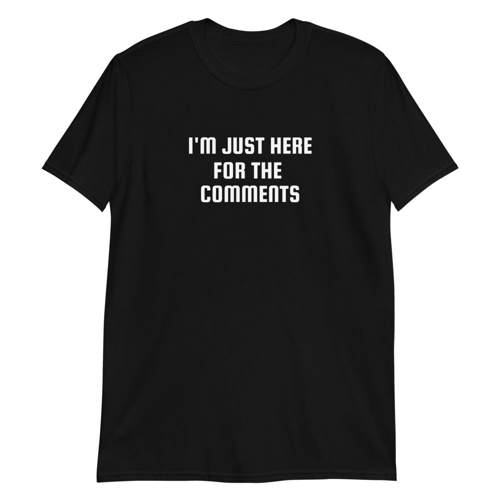 I'm Just Here For The Comments Unisex T-Shirt
