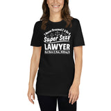 I Never Dreamed I'd Be A Super Sexy Lawyer But Here I Am Killing It Shirt | Lawyer Unisex T-Shirt I Never Dreamed I'd Be A Super Sexy Lawyer But Here I Am Killing It Shirt | Lawyer Unisex T-Shirt