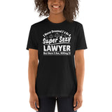 I Never Dreamed I'd Be A Super Sexy Lawyer But Here I Am Killing It Shirt | Lawyer Unisex T-Shirt I Never Dreamed I'd Be A Super Sexy Lawyer But Here I Am Killing It Shirt | Lawyer Unisex T-Shirt
