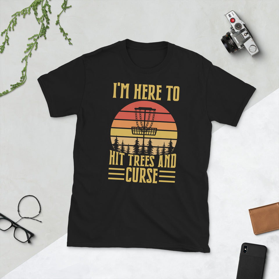 Disc Golf I'm Here To Hit Trees And Curse Tshirt | Disc Sport Shirt | Disc Golf Gifts | Disc Golf Unisex T-Shirt