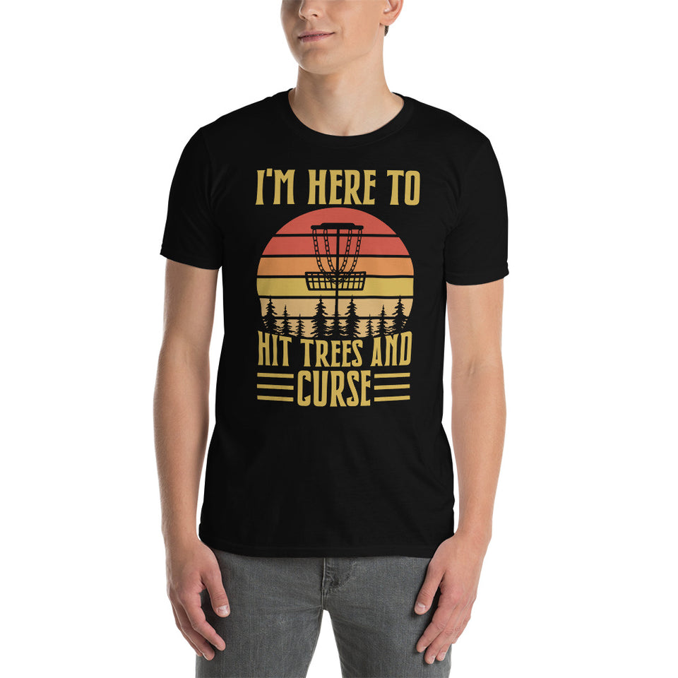 Disc Golf I'm Here To Hit Trees And Curse Tshirt | Disc Sport Shirt | Disc Golf Gifts | Disc Golf Unisex T-Shirt