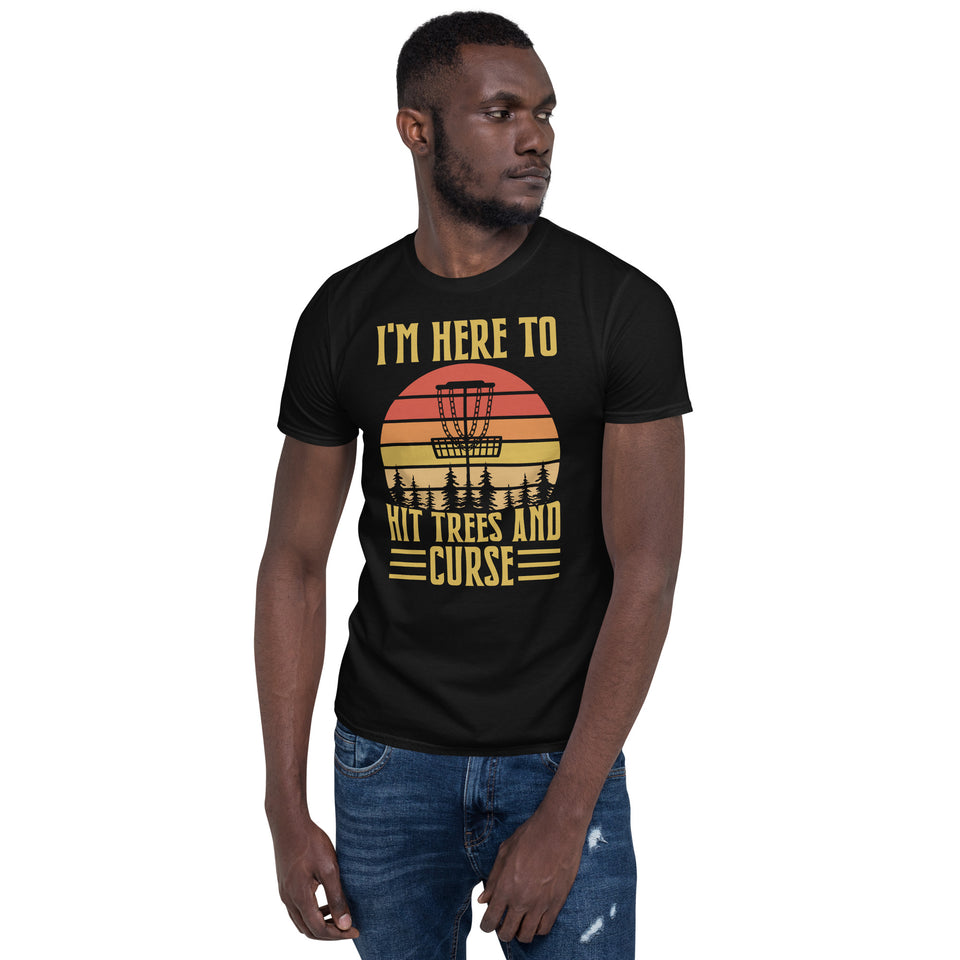 Disc Golf I'm Here To Hit Trees And Curse Tshirt | Disc Sport Shirt | Disc Golf Gifts | Disc Golf Unisex T-Shirt