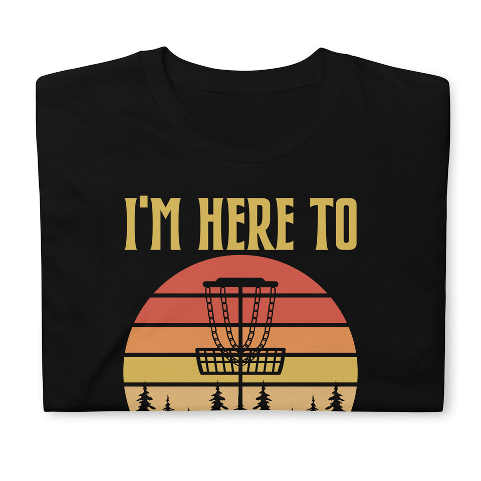 Disc Golf I'm Here To Hit Trees And Curse Tshirt | Disc Sport Shirt | Disc Golf Gifts | Disc Golf Unisex T-Shirt