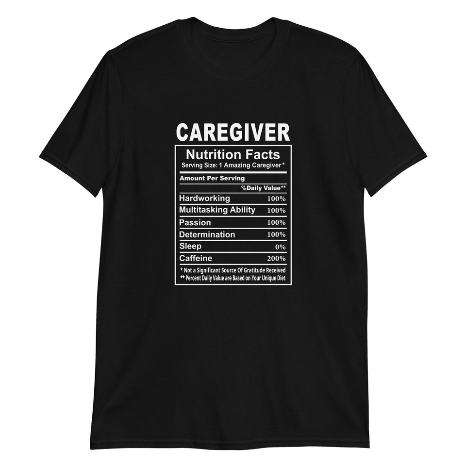 Caregiver Shirt | Caregiver Gift | Caregiver Nutritional Facts Unisex T-Shirt
