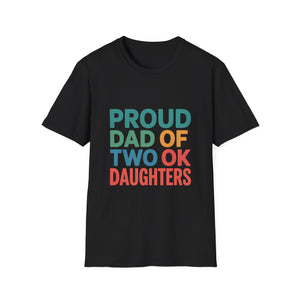 Proud Dad Unisex T-Shirt - Proud Dad Of Two Ok Daughters Gift Proud Dad Unisex T-Shirt - Proud Dad Of Two Ok Daughters Gift