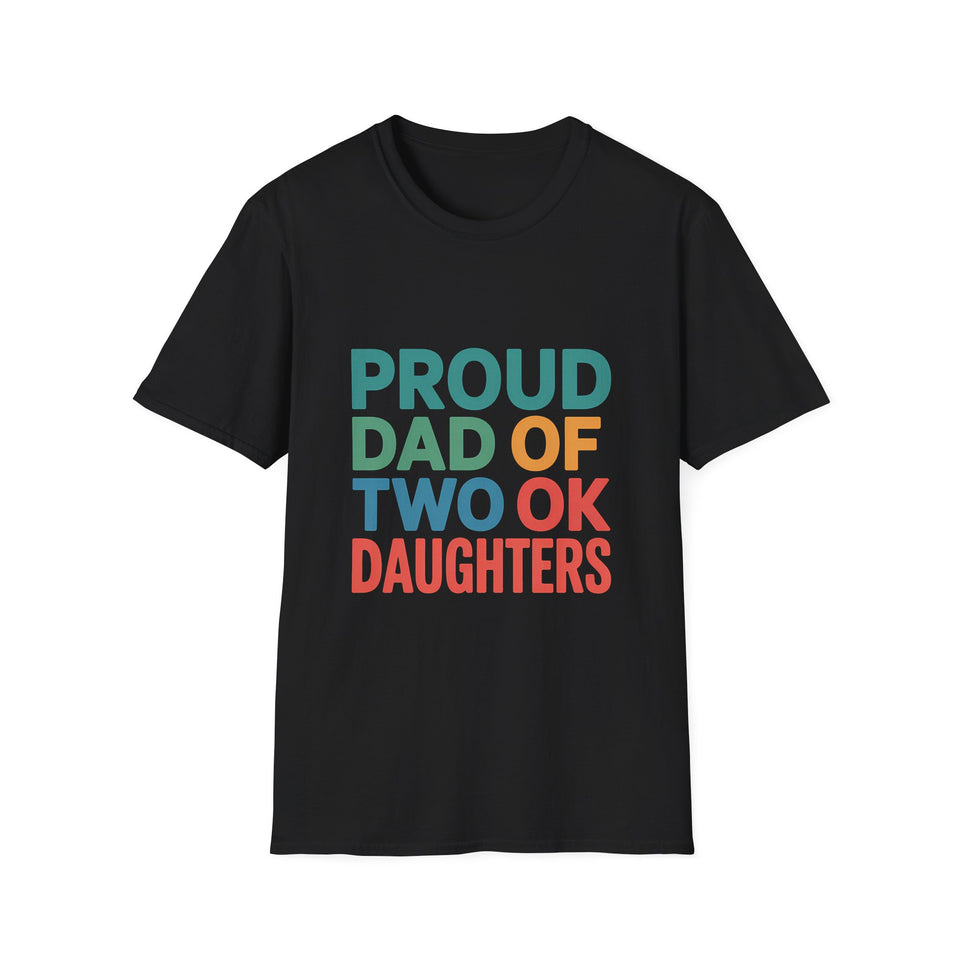 Proud Dad Unisex T-Shirt - Proud Dad Of Two Ok Daughters Gift