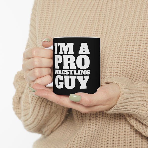 I'm A Pro Wrestling Guy Mug | Pro Wrestling Gift | Pro Wrestling Coffee Mug | Pro Wrestling Presents Mug 11oz