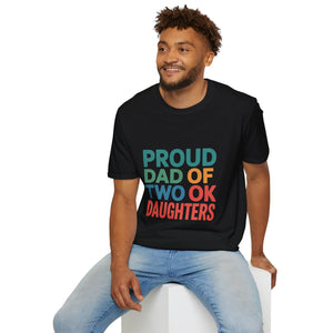 Proud Dad Unisex T-Shirt - Proud Dad Of Two Ok Daughters Gift Proud Dad Unisex T-Shirt - Proud Dad Of Two Ok Daughters Gift