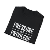 Pressure Is A Privilege T-Shirt — Motivational Graphic Tee Pressure Is A Privilege T-Shirt — Motivational Graphic Tee