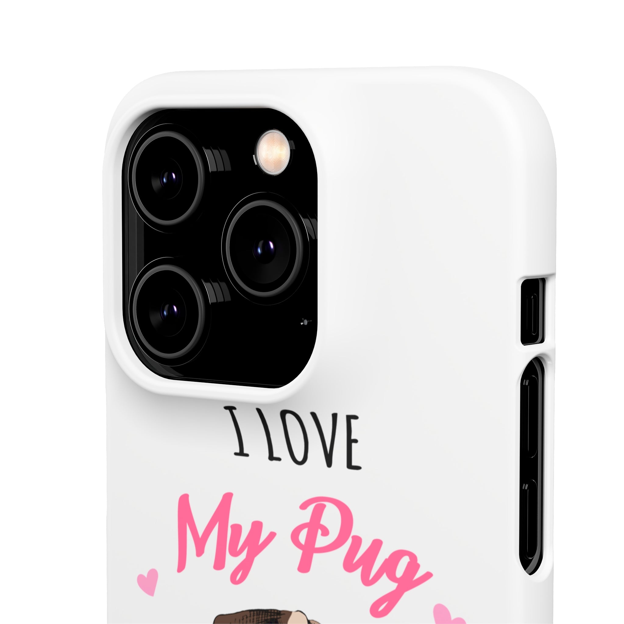 Pug Phone Case | I Love My Pug Phone Case | Pug iPhone & Samsung Galaxy Snap Cases