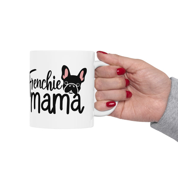 Frenchie Mama Mug 2 | French Bulldog Gifts | French Bulldog Frenchie Ceramic Mug 11oz