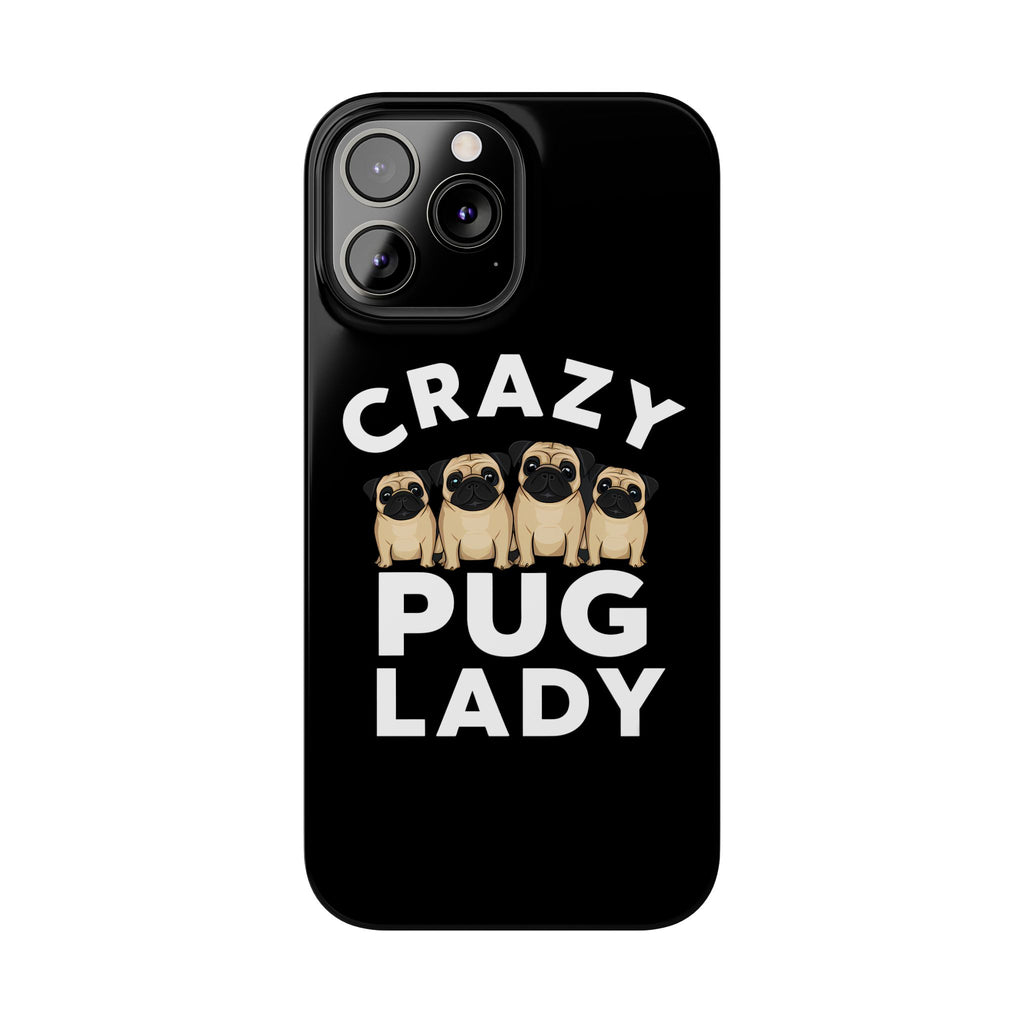 Premium Crazy Pug Lady iPhone Case | Cute Pug Gifts Slim Phone Cases