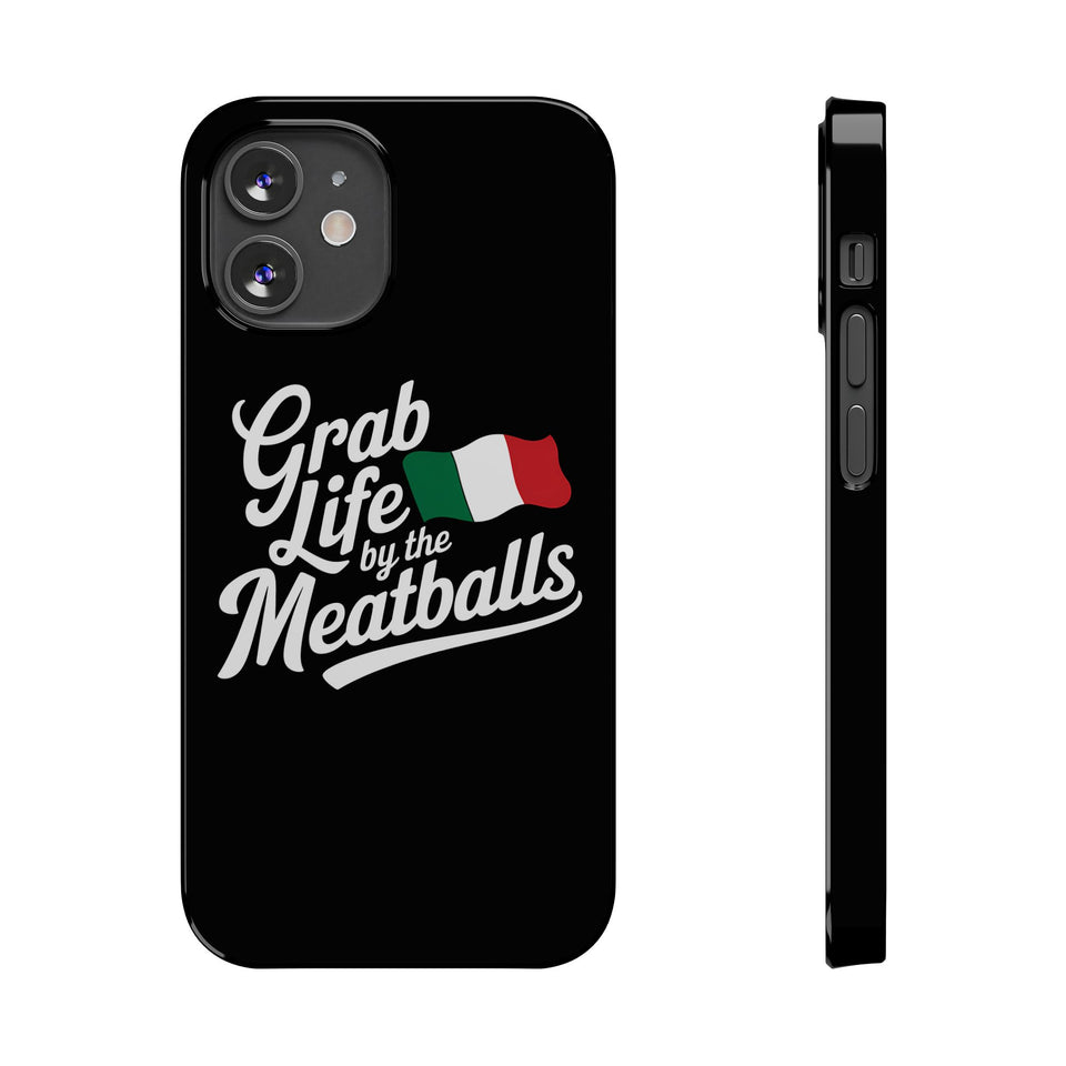 Premium Italian Grab Life By The Meatballs Funny Meme Slim Phone Cases