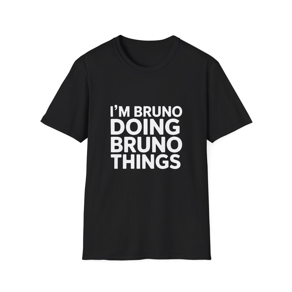 I'm Bruno Doing Bruno Things T-Shirt