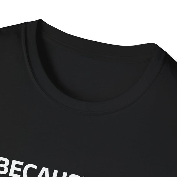 Funny Tom Unisex T-Shirt - Because I'm Tom That's Why