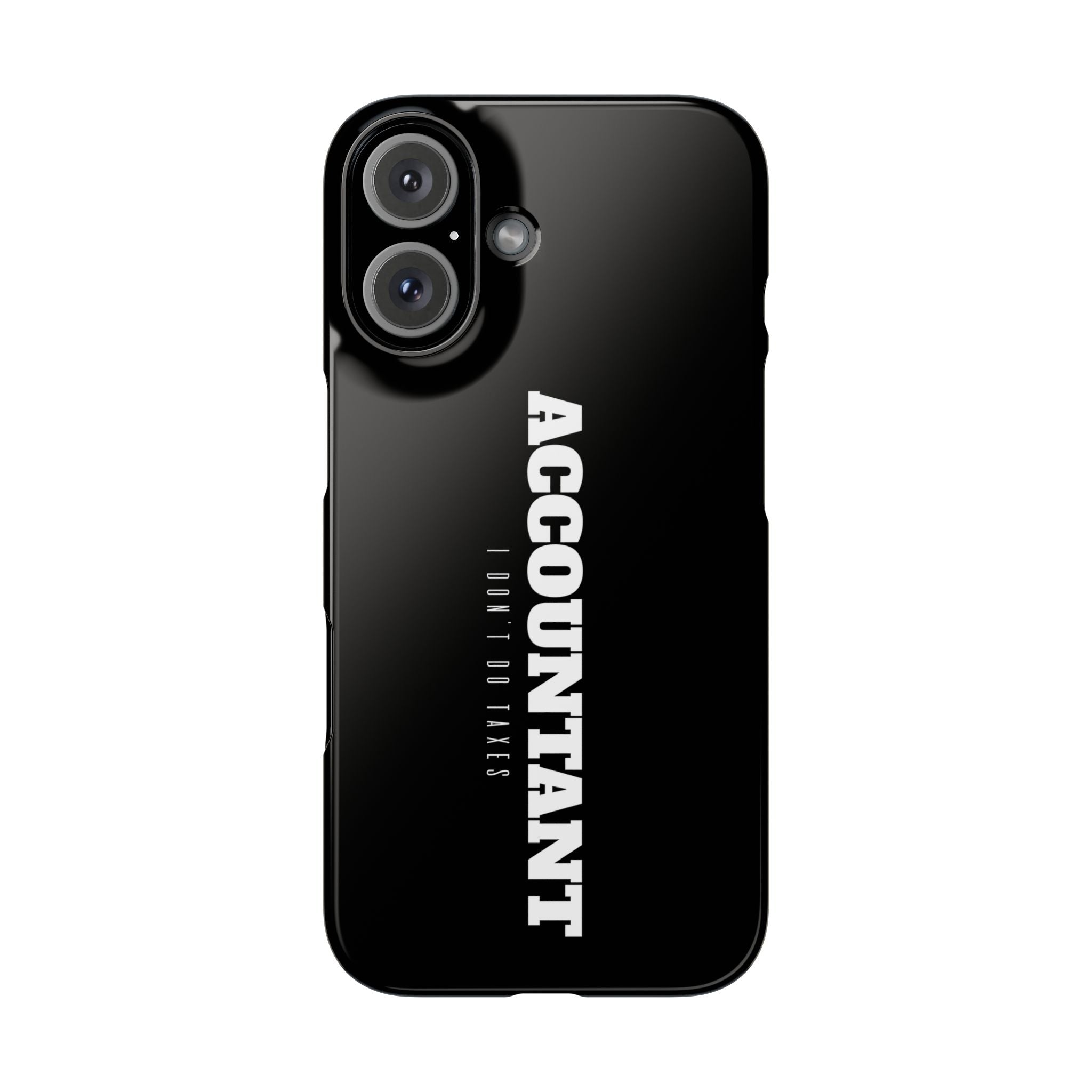 Premium Accountant I Don't Do Taxes iPhone Case | Accountant Gifts Slim Phone Cases Main image