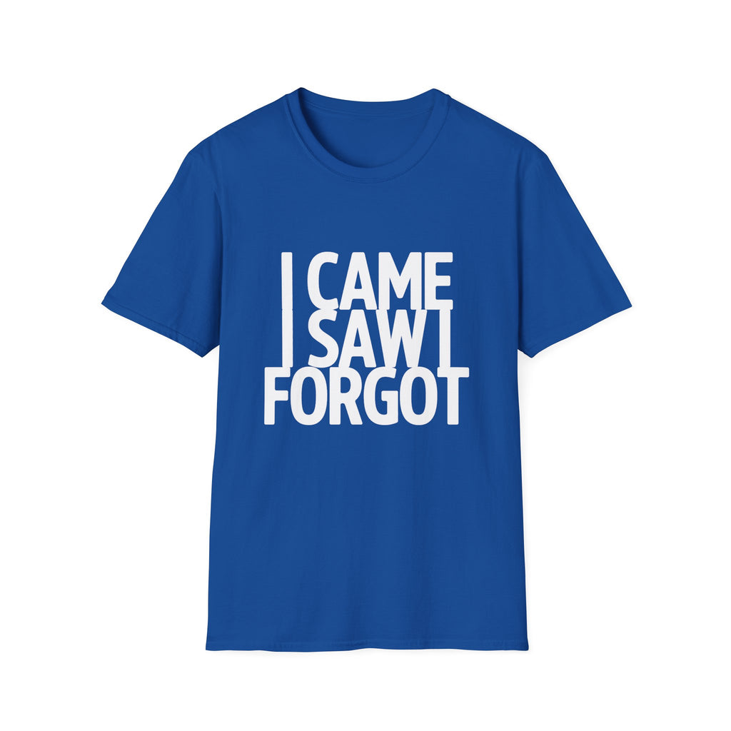 I Came I Saw I Forgot T-Shirt — Funny Retro Quote Tee