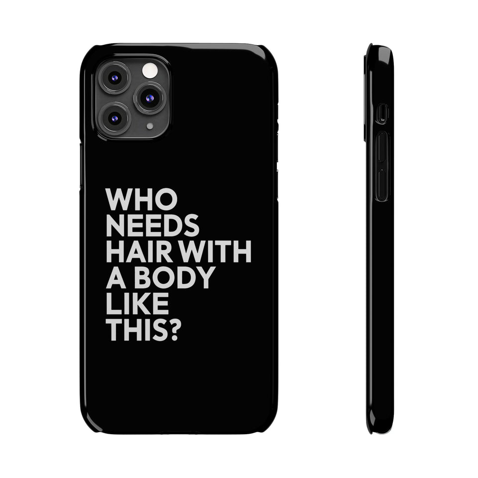 Premium Who Needs Hair With A Body Like This iPhone Case | Funny Bald Gifts Slim Phone Cases